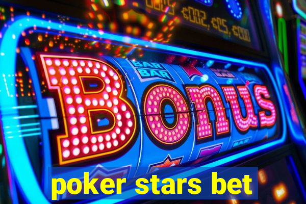 poker stars bet