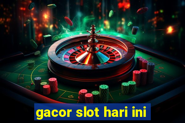 gacor slot hari ini