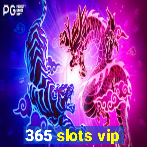 365 slots vip