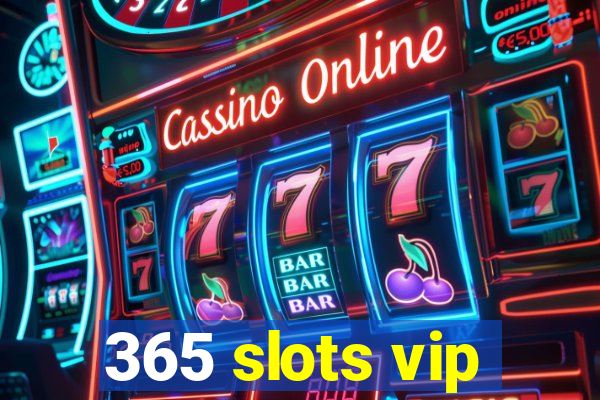 365 slots vip