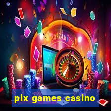 pix games casino