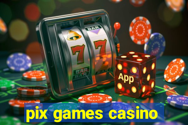 pix games casino