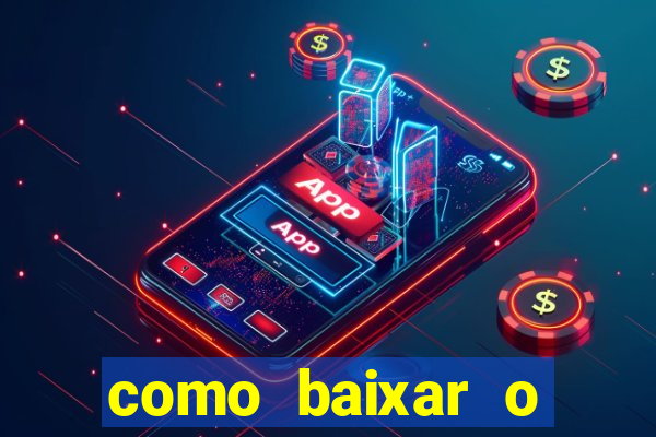 como baixar o fortune tiger no celular