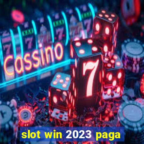 slot win 2023 paga