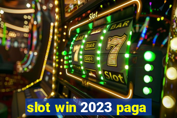 slot win 2023 paga