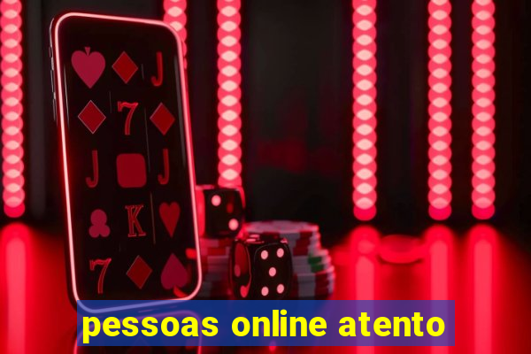 pessoas online atento