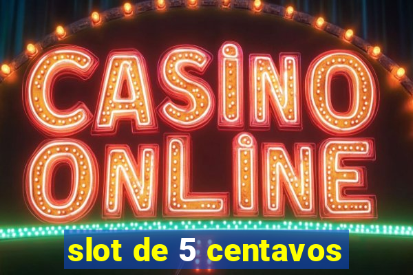 slot de 5 centavos