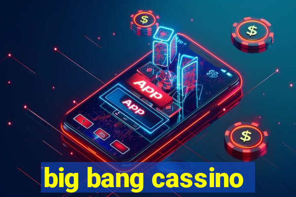 big bang cassino