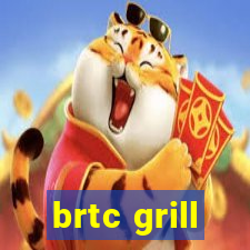 brtc grill