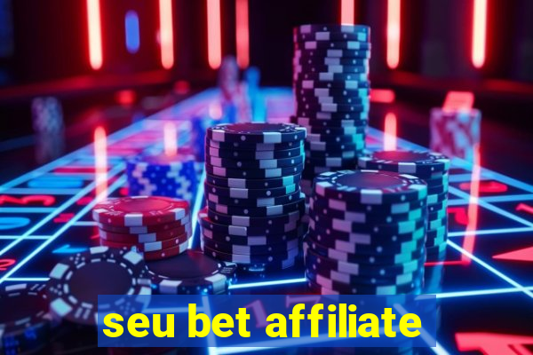 seu bet affiliate