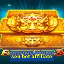 seu bet affiliate