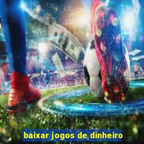 baixar jogos de dinheiro