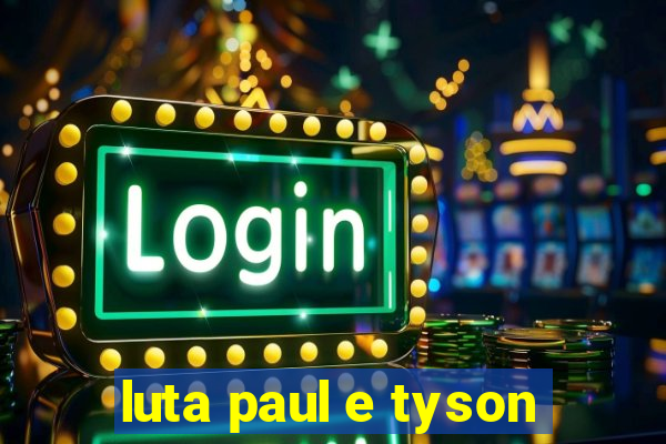 luta paul e tyson