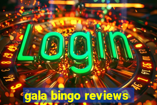 gala bingo reviews