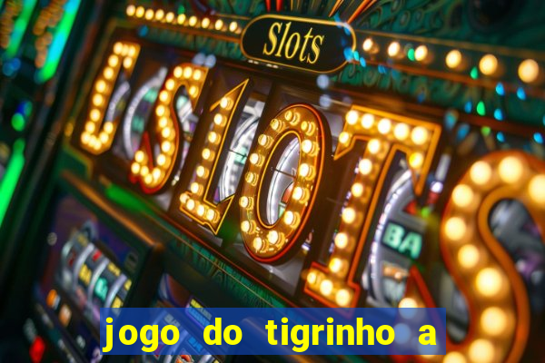 jogo do tigrinho a partir de r$ 1