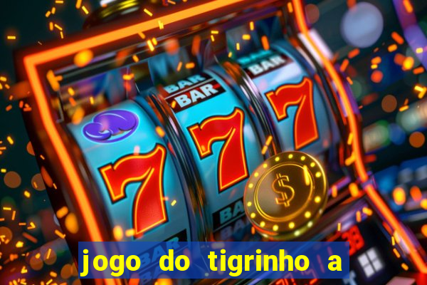 jogo do tigrinho a partir de r$ 1