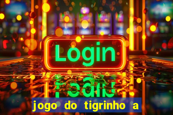 jogo do tigrinho a partir de r$ 1