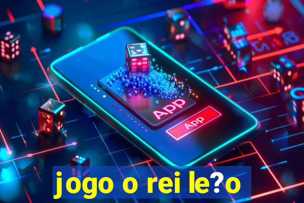 jogo o rei le?o