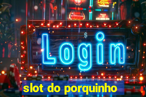 slot do porquinho