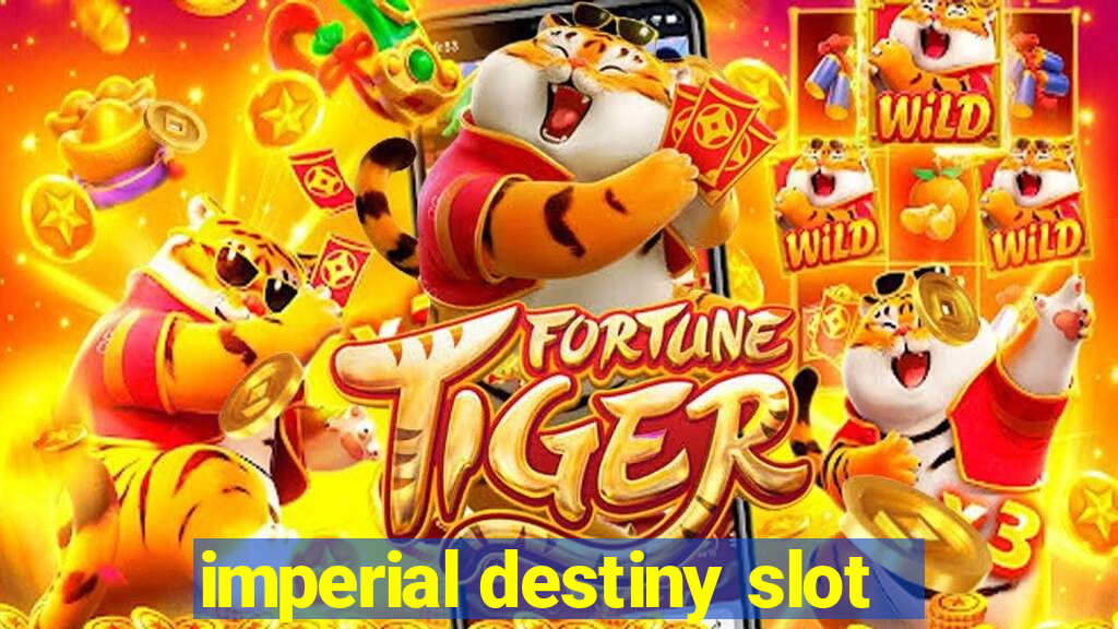 imperial destiny slot