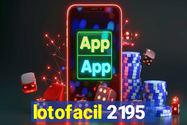 lotofacil 2195