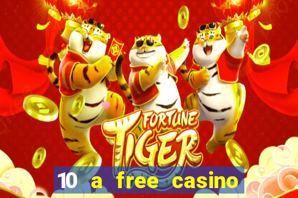 10 a free casino no deposit