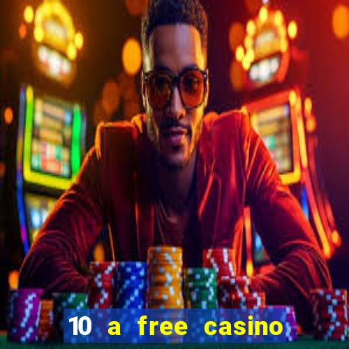 10 a free casino no deposit