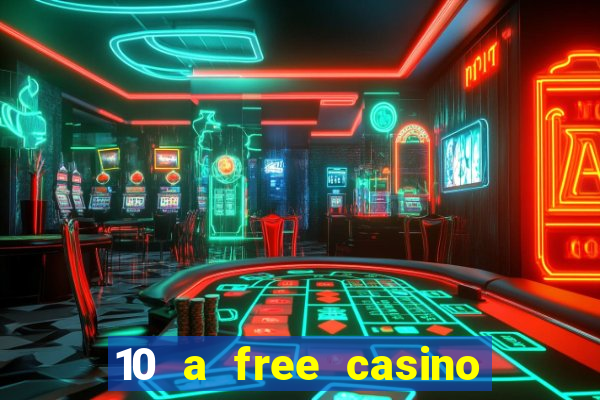 10 a free casino no deposit