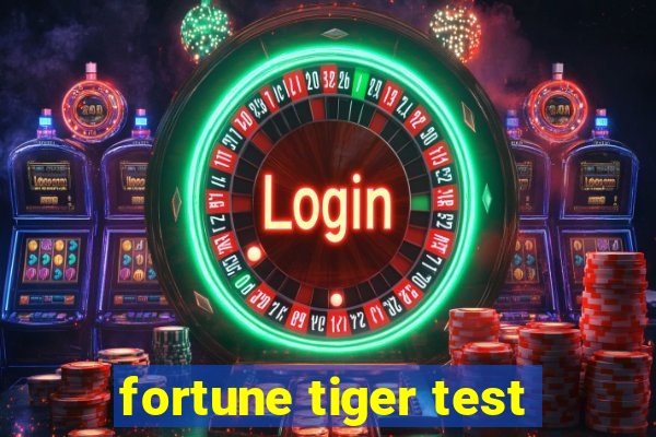 fortune tiger test