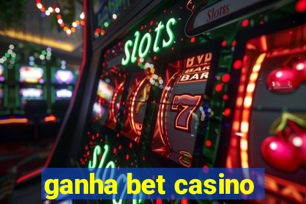 ganha bet casino