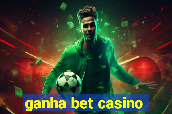 ganha bet casino