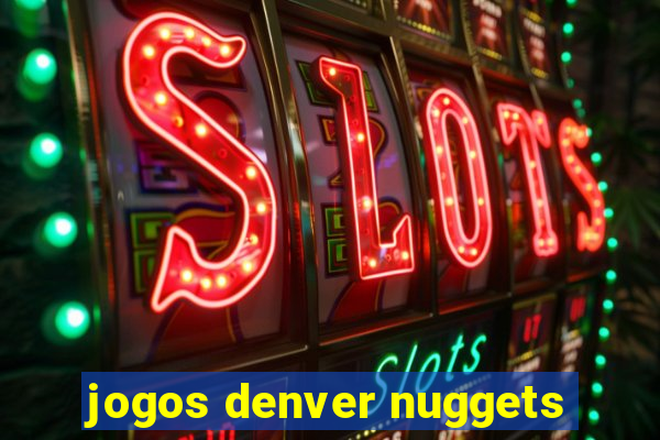 jogos denver nuggets