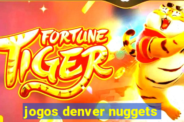 jogos denver nuggets