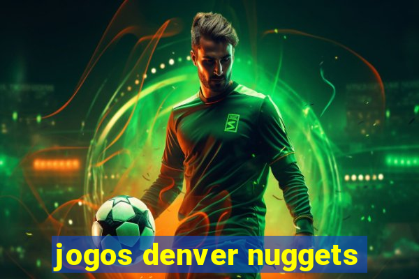 jogos denver nuggets