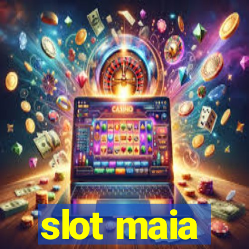 slot maia