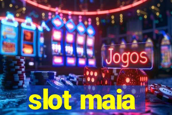 slot maia