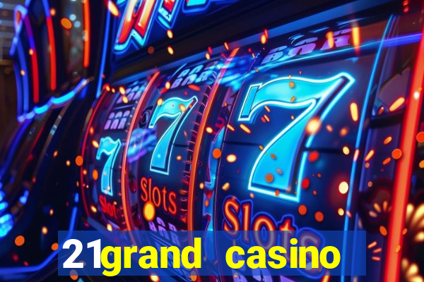 21grand casino bonus code