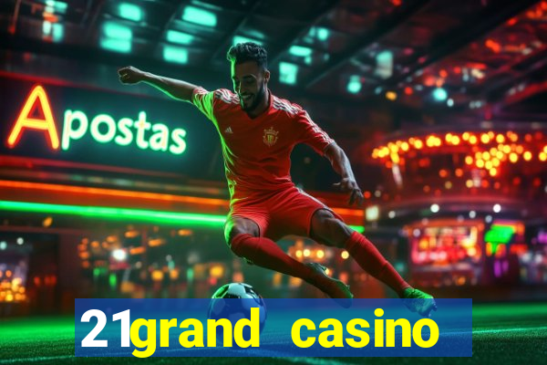 21grand casino bonus code