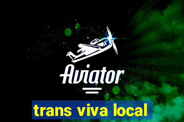 trans viva local