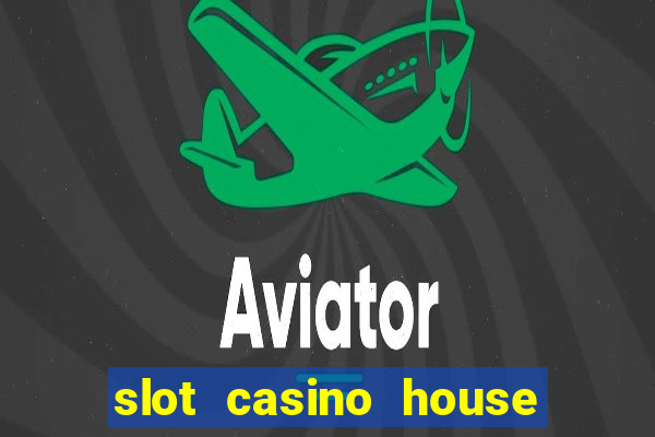 slot casino house of fun