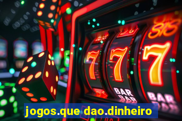 jogos.que dao.dinheiro