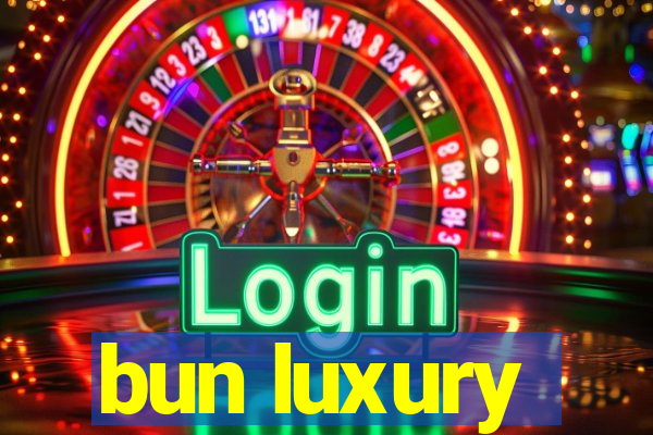 bun luxury