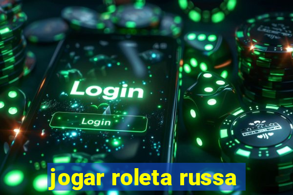 jogar roleta russa