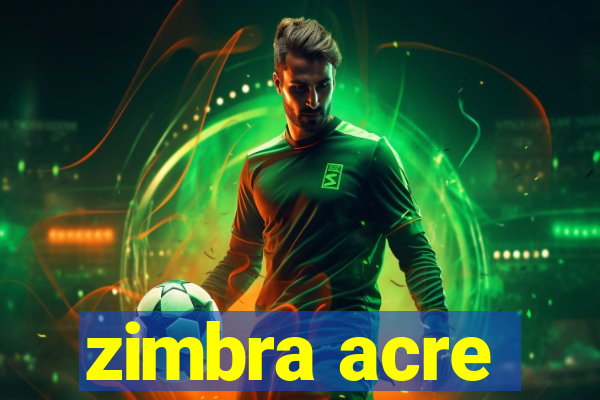 zimbra acre