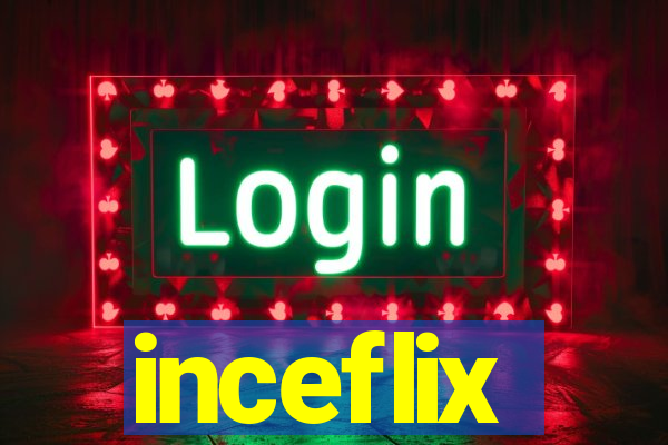 inceflix