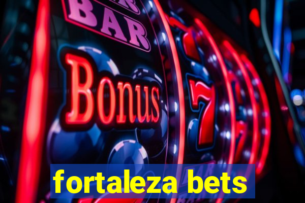 fortaleza bets