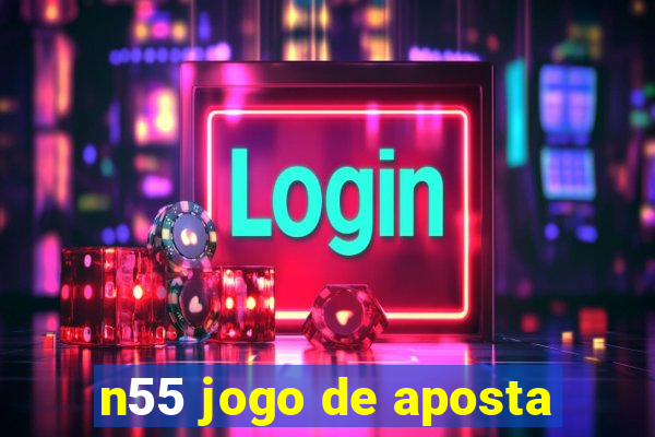 n55 jogo de aposta