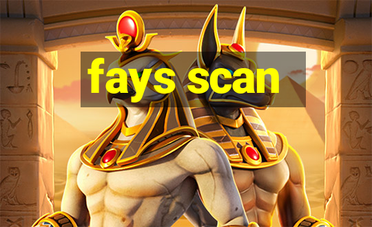 fays scan