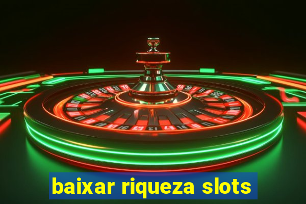 baixar riqueza slots