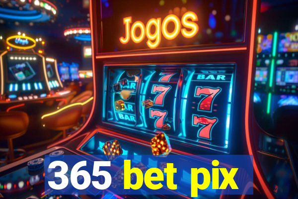 365 bet pix